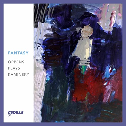 Fantasy: Oppens Plays Kaminsky Fantasy: Oppens Plays Kaminsky von CEDILLE RECORDS