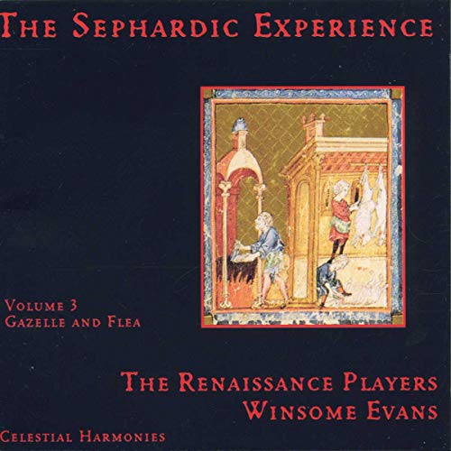 The Sephardic Experience Volume 3: Gazelle and Flea von CELESTIAL HARMONIES