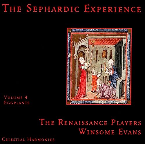 The Sephardic Experience Volume 4: Eggplants von CELESTIAL HARMONIES