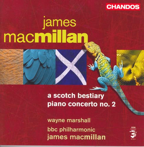 James MacMillan: A Scotch Bestiary / Klavierkonzert Nr.2 von CHANDOS GROUP