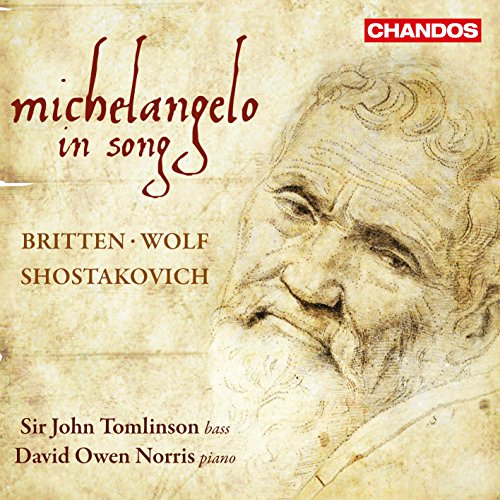 Michelangelo-Vertonungen von Britten, Wolf, Schostakowitsch von CHANDOS GROUP