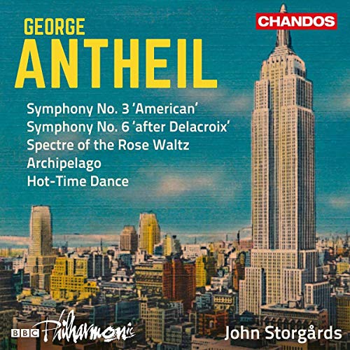 George Antheil - Orchesterwerke Vol. 2 - Sinfonien Nr. 3 & 6, Archipelago u.a. von Chandos