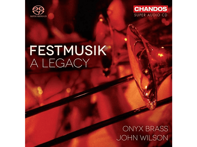 Onyx Brass John Wilson - FESTMUSIK-A LEGACY (SACD Hybrid) von CHANDOS