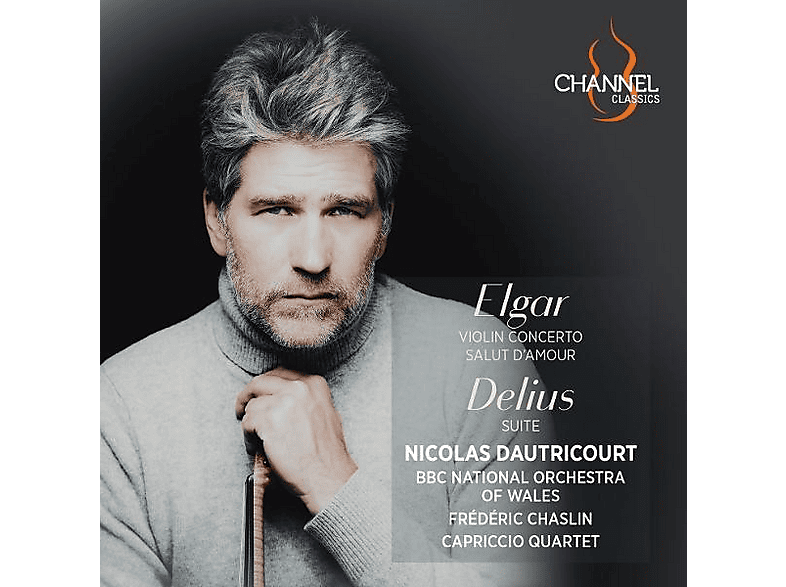 BBC National Orchestra of Wales/Capriccio Quartet/Chaslin, Frédéric/Dautricourt, Nicolas - Elgar: Violinkonzert And Salut d'amour Delius: Suite (CD) von CHANNEL CLASSICS