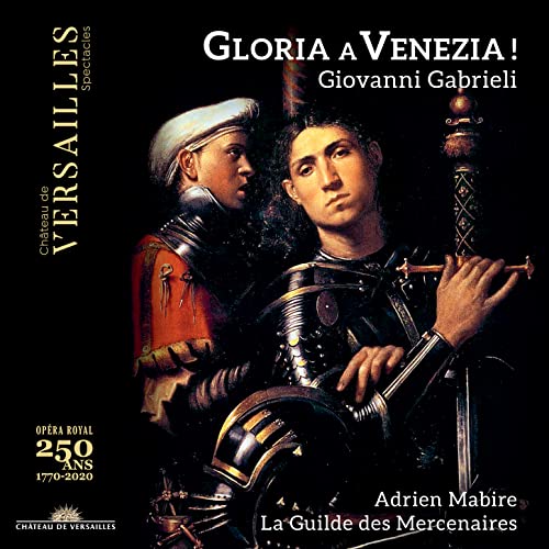 Gloria a Venezia! - Werke von Gabrieli, Willaert, Merulo u.a. Gloria a Venezia! - Werke von Gabrieli, Willaert, Merulo u.a. von CHATEAU DE VERSAILLE