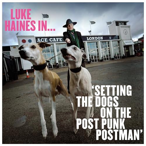 Luke Haines in...Setting the Dogs on the Post Punk [Vinyl LP] von CHERRY RED