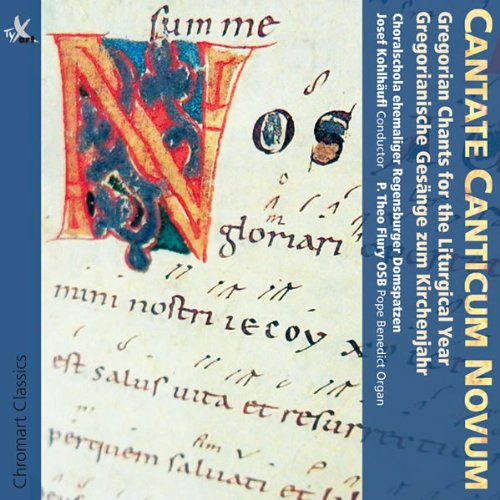 Cantate Canticum Novum - Gregorianische Gesänge zum Kirchenjahr von CHORALSCHOLA EHEMAL.REGENSBURGER DOMSPATZEN/FLURY