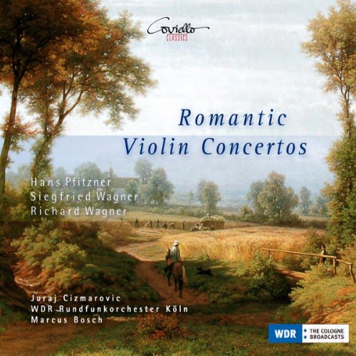 Violinkonzerte der Romantik (Werke von Siegfried Wagner, Hans Pfitzner & Richard Wagner) von CIZMAROVIC/BOSCH/WDR RUNDFUNKORCHESTER KÖLN