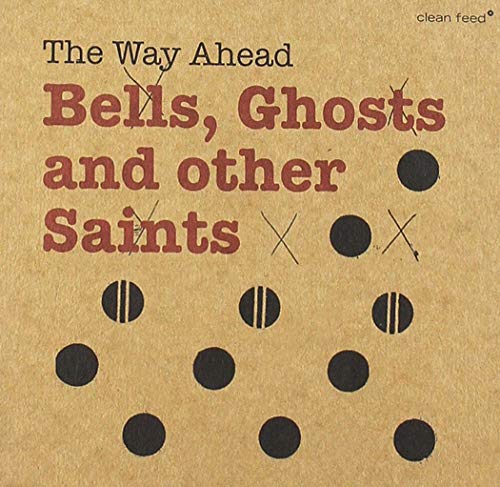 Bells Ghosts & Other Saints von CLEAN FEED