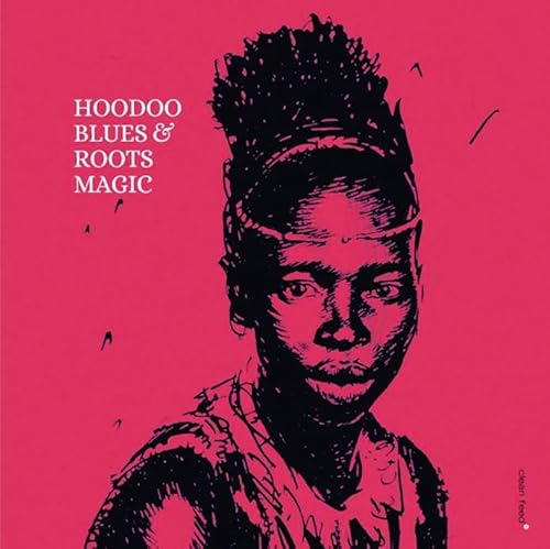 Hoodoo Blues & Roots Magic von CLEAN FEED