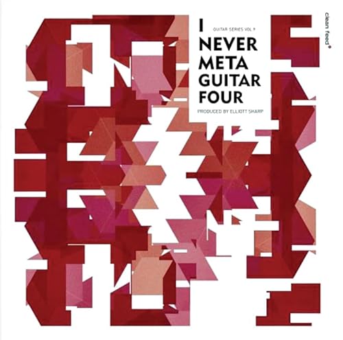 I Never Meta Guitar Four von CLEAN FEED