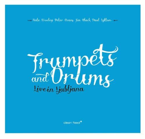 Trumpets and Drums (Live in Lubljana) von CLEAN FEED
