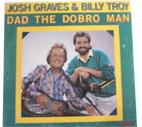 JOSH GRAVES & BILLY TROY dad the dobro man CMH 6264 (LP vinyl record) von CMH