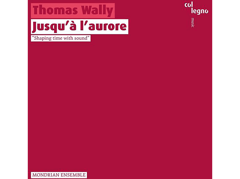 Mondrian Ensemble - JUSQU'A L'AURORE (CD) von COL LEGNO