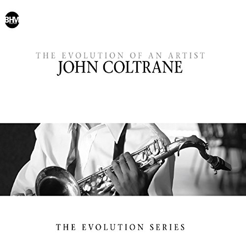 John Coltrane-the Evolution of An Artist von COLTRANE,JOHN