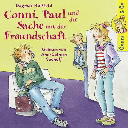 Dagmar Hoßfeld: Conni, Paul und die Sache mit der Freundschaft von CONNI