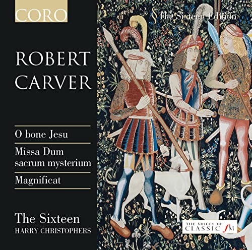 Robert Carver: Missa Dum Sacrum Mysterium / Magnificat / u.a. von CORO