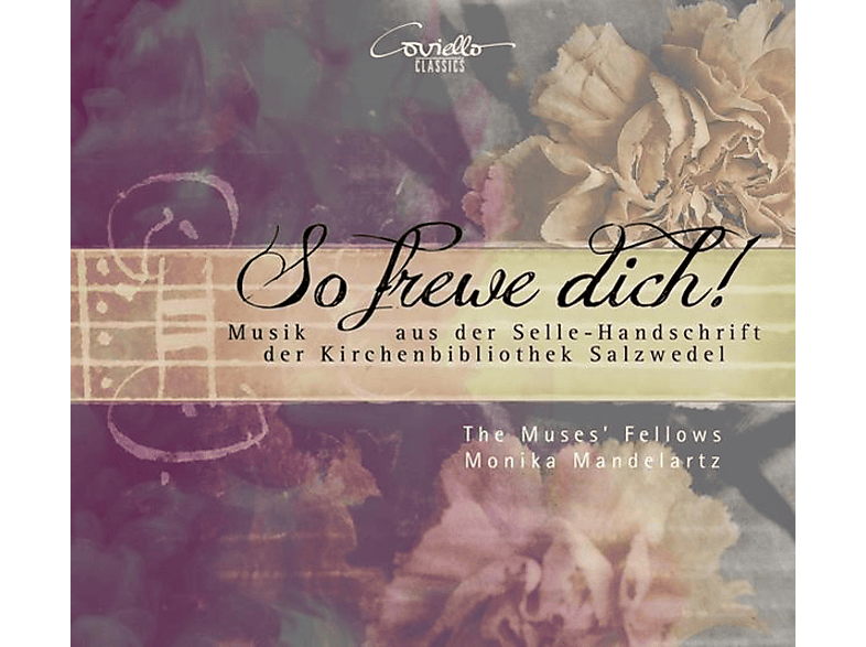 Monika/the Muses' Fellows Mandelartz - So freue Dich-Musik aus der Selle-Handschrift (CD) von COVIELLO