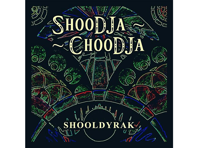 Shoodja Choodja - Shooldyrak (CD) von CPL-MUSIC