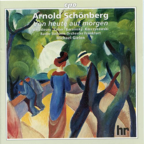 Arnold Schönberg: Von heute auf morgen (Oper) (Gesamtaufnahme) von CPO