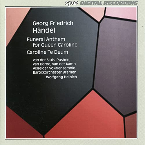 Funeral Anthem for Queen Caroline/ Caroline Te Deum Funeral Anthem for Queen Caroline/ Caroline Te Deum von CPO
