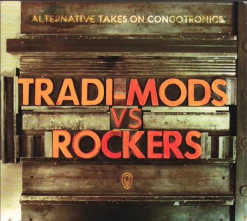 Tradi-Mods Vs Rockers:Alternative Takes on Congotronics von CRAMMED DISCS