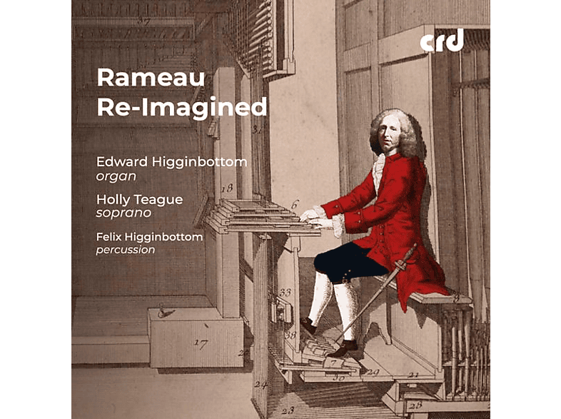 Higginbottom,Edward/Teague/Higginbottom,Felix - JEAN-PHILLIPE RAMEAU RE-IMAGINED (CD) von CRD