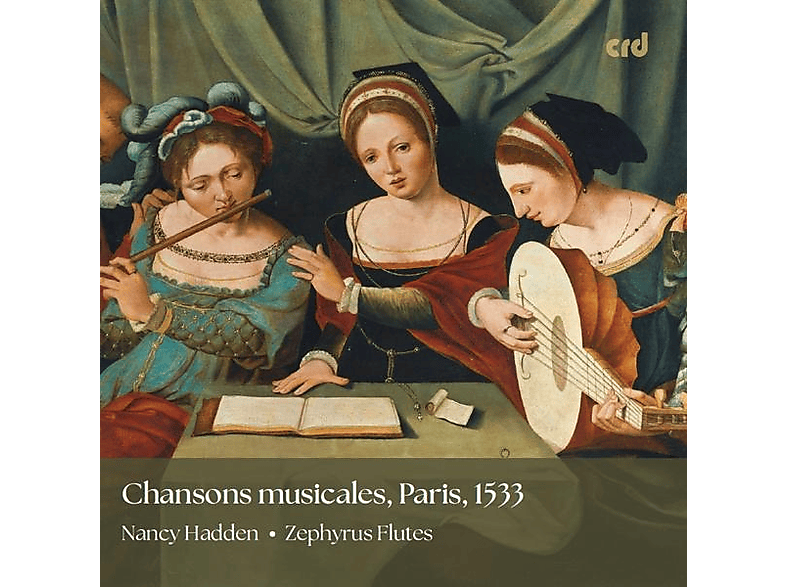 Nancy/zephyrus Flutes Hadden - Chansons musicales, Paris 1533 (CD) von CRD
