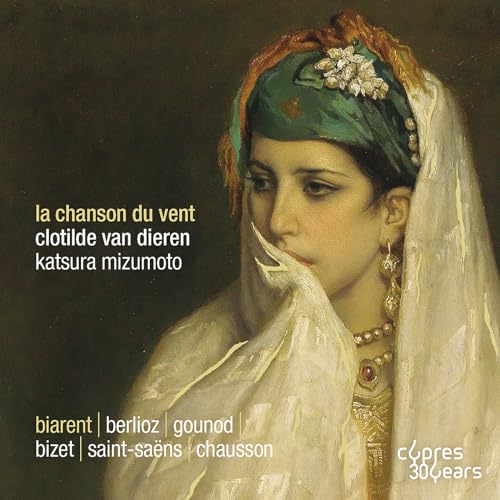 La Chanson du Vent - Lieder für Mezzo-Sopran von Biarent, Berlioz, Chausson u.a. von CYPRES-OUTHERE