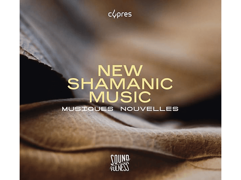 Dessy/Musiques Nouvelles - New Shamanic Music (Soundfulness Vol.2) (CD) von CYPRES