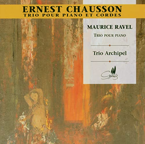 Ernest Chausson / Maurice Ravel: Klaviertrios von CYPRES