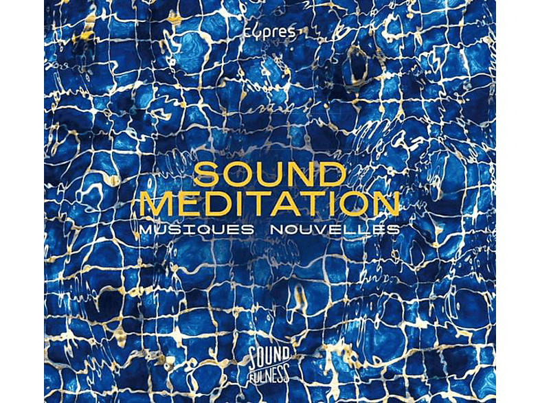 Musiques Nouvelles - Sound Meditation (Soundfulness Vol.1) (CD) von CYPRES