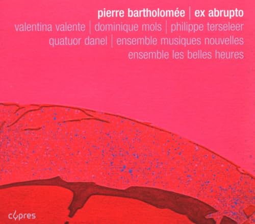Pierre Bartholomée: Streichquartett / Fragments des belles heures / 13 Bagatellen für Klavier / Le rêve de diotime Pierre Bartholomée: Streichquartett / Fragments des belles heures / 13 Bagatellen für Klavier / Le rêve de diotime von CYPRES