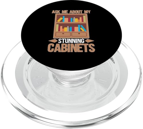 Schrank: Ask Me About My Stunning Cabinets PopSockets PopGrip für MagSafe Schrank: Ask Me About My Stunning Cabinets PopSockets PopGrip für MagSafe von Cabinetry Woodworking Designs For Cabinet Maker