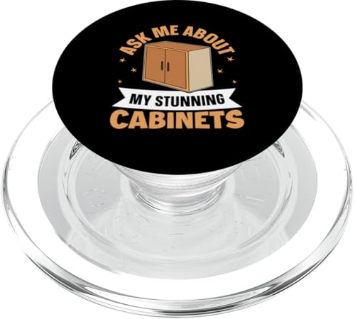 Schrank: Ask Me About My Stunning Cabinets PopSockets PopGrip für MagSafe Schrank: Ask Me About My Stunning Cabinets PopSockets PopGrip für MagSafe von Cabinetry Woodworking Designs For Cabinet Maker