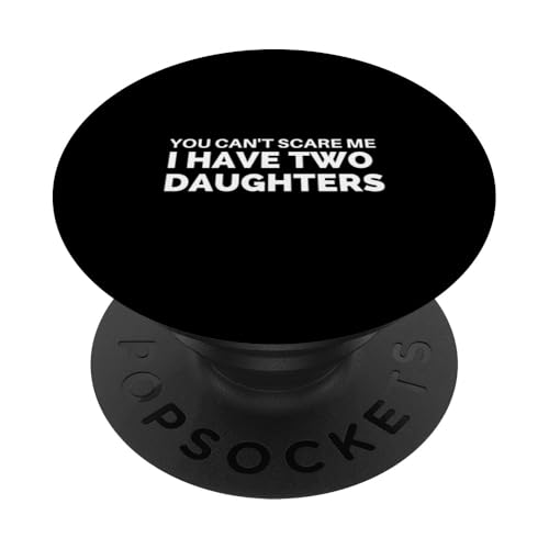 Du kannst mir keine Angst machen, ich habe zwei Töchter PopSockets Klebender PopGrip von Cactiophia