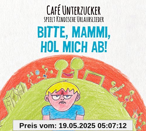 Bitte,Mammi,Hol Mich Ab! von Cafe Unterzucker