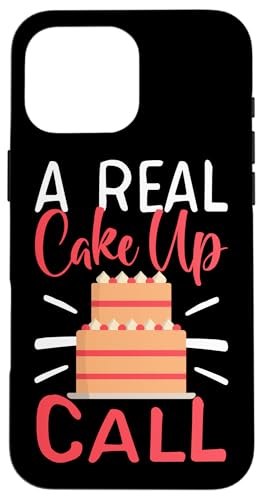 Ein echter Cake Up Call Hülle für iPhone 16 Pro Max Ein echter Cake Up Call Hülle für iPhone 16 Pro Max von Cake Bakery And Cake Decorator Baking Designs