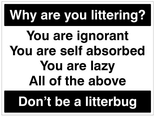 Warum streuen? Sicherheits-Schild mit Aufschrift"You are Ignant, You are self absorbed,You are lazy, All of the above Don't be a litterbug Starrer PVC" Warum streuen? Sicherheits-Schild mit Aufschrift"You are Ignant, You are self absorbed,You are lazy, All of the above Don't be a litterbug Starrer PVC" von Caledonia Signs