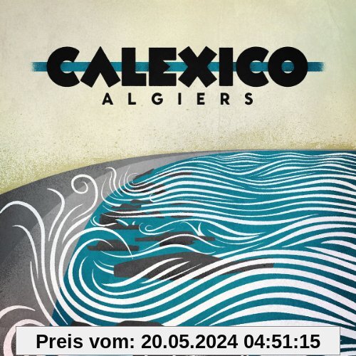 Algiers (Limited Deluxe Edition inkl. Bonus CD Spiritoso) von Calexico
