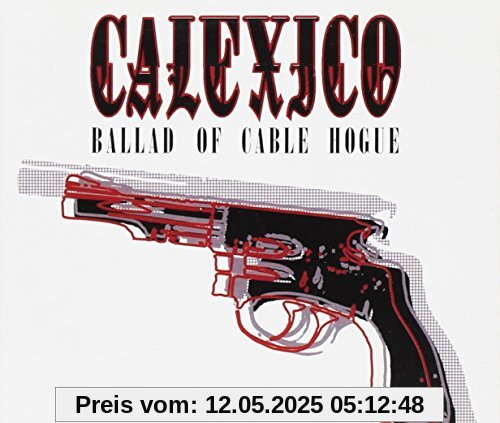 Ballad Of Cable Hogue Ballad Of Cable Hogue von Calexico