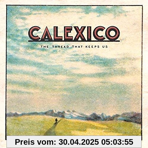 The Thread That Keeps Us (Ltd. 2CD Digi + Bonus Disc mit 7 extra Songs und Booklet) von Calexico