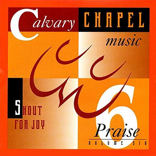 Vol. 6-Shout for Joy [Musikkassette] von Calvary Chapel Music