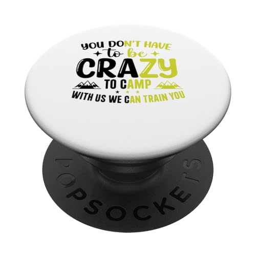 Du musst nicht verrückt sein, um bei uns zu campen, wir können dich ausbilden PopSockets Klebender PopGrip von Camping Fans and Outdoor Enthusiasts