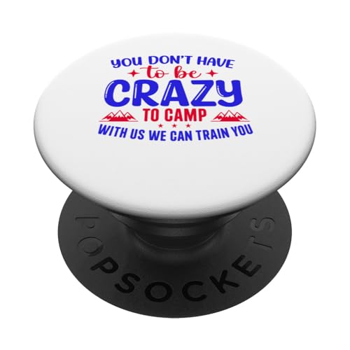 Du musst nicht verrückt sein, um bei uns zu campen, wir können dich ausbilden PopSockets Klebender PopGrip von Camping Fans and Outdoor Enthusiasts