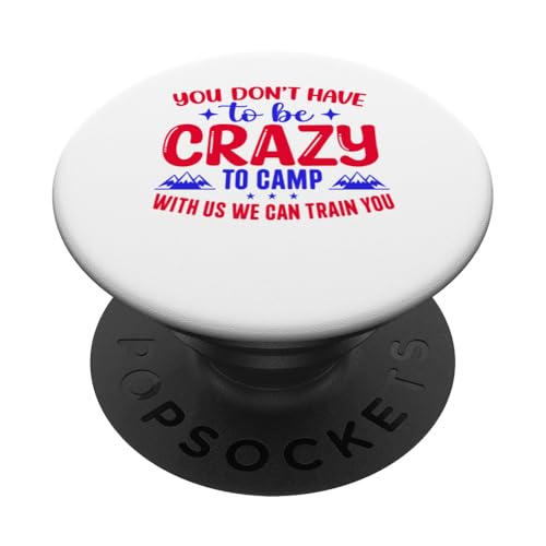 Du musst nicht verrückt sein, um bei uns zu campen, wir können dich ausbilden PopSockets Klebender PopGrip von Camping Fans and Outdoor Enthusiasts