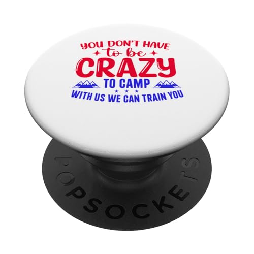 Du musst nicht verrückt sein, um bei uns zu campen, wir können dich ausbilden PopSockets Klebender PopGrip von Camping Fans and Outdoor Enthusiasts