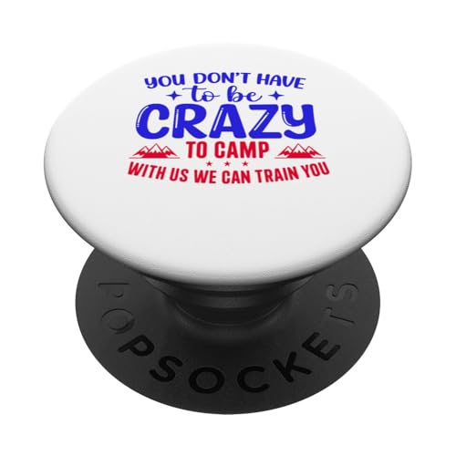 Du musst nicht verrückt sein, um bei uns zu campen, wir können dich ausbilden PopSockets Klebender PopGrip Du musst nicht verrückt sein, um bei uns zu campen, wir können dich ausbilden PopSockets Klebender PopGrip von Camping Fans and Outdoor Enthusiasts