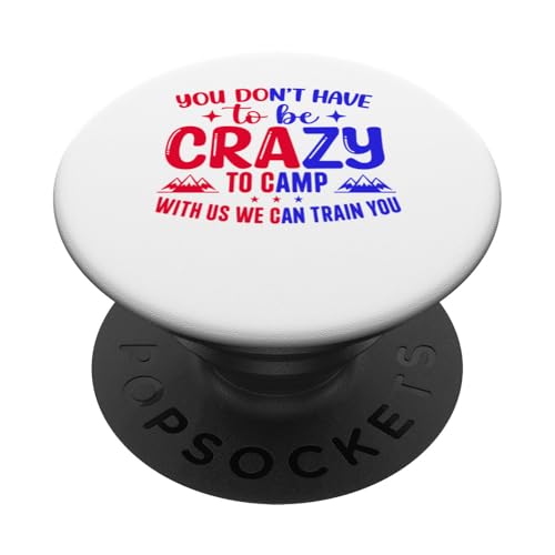 Du musst nicht verrückt sein, um bei uns zu campen, wir können dich ausbilden PopSockets Klebender PopGrip Du musst nicht verrückt sein, um bei uns zu campen, wir können dich ausbilden PopSockets Klebender PopGrip von Camping Fans and Outdoor Enthusiasts