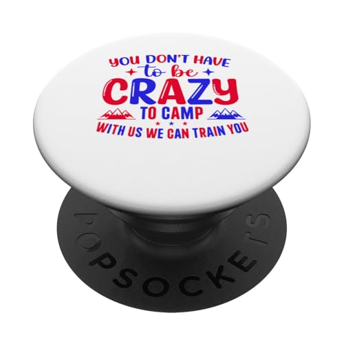 Du musst nicht verrückt sein, um bei uns zu campen, wir können dich ausbilden PopSockets Klebender PopGrip Du musst nicht verrückt sein, um bei uns zu campen, wir können dich ausbilden PopSockets Klebender PopGrip von Camping Fans and Outdoor Enthusiasts